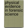 Physical Evidence in Forensic Science door Howard A. Harris