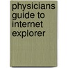Physicians Guide To Internet Explorer by American Medical Association