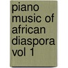 Piano Music Of African Diaspora Vol 1 by William H. Chapman Nyaho