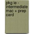 Pkg Ie - Intermediate Mac + Prep Card