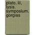 Plato, Iii, Lysis. Symposium. Gorgias