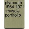 Plymouth 1964-1971 -Muscle Portifolio by R.M. Clarket
