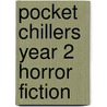 Pocket Chillers Year 2 Horror Fiction door Sara Vogler