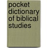 Pocket Dictionary Of Biblical Studies by Arthur G. Patzia