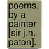 Poems, By A Painter [Sir J.N. Paton].