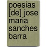 Poesias [De] Jose Maria Sanches Barra by Jose Maria Sanchez Barra