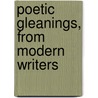 Poetic Gleanings, From Modern Writers by Knight Ann