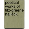 Poetical Works of Fitz-Greene Halleck by Fitz-Greene Halleck