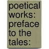 Poetical Works: Preface To The Tales: door Onbekend