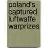 Poland's Captured Luftwaffe Warprizes door Wojciech Sankowski