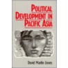 Political Development In Pacific Asia door David Martin Jones