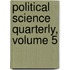 Political Science Quarterly, Volume 5