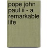 Pope John Paul Ii - A Remarkable Life by Joseph Kelly