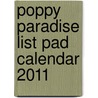 Poppy Paradise List Pad Calendar 2011 door Onbekend
