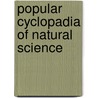 Popular Cyclopadia Of Natural Science door William Benjamin Carpenter
