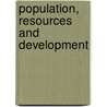 Population, Resources And Development door Shripad Tuljapurkar