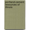 Portland-Cement Resources Of Illinois by Edwin Fuller Lines