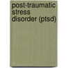 Post-Traumatic Stress Disorder (Ptsd) by Unknown