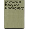 Postcolonial Theory And Autobiography door David Huddart