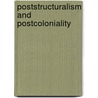 Poststructuralism And Postcoloniality door Jane Hiddlestone