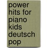 Power Hits For Piano Kids Deutsch Pop door Robert Francis