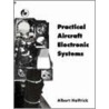 Practical Aircraft Electronic Systems by Albert D. Helfrick