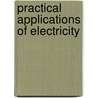 Practical Applications of Electricity door Frederick Joseph Bramwell