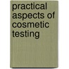 Practical Aspects Of Cosmetic Testing door Onbekend