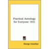 Practical Astrology For Everyone 1931 door George Llewellyn