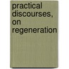 Practical Discourses, On Regeneration door Phillip Doddridge