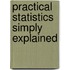 Practical Statistics Simply Explained