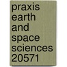 Praxis Earth and Space Sciences 20571 door Sharon Wynne