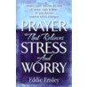 Prayer That Relieves Stress and Worry door Eddie Ensley