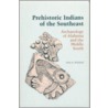 Prehistoric Indians Of The South East by John A. Walthall
