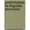 Preliminaries To Linguistic Phonetics by Peter Ladefoged