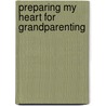 Preparing My Heart for Grandparenting by Milt Harris