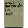 Preparing The Perfect Job Application door Rebecca Corfield