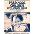 Preschool Children With Special Needs