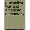Preventive War and American Democracy by Scott Silverstone
