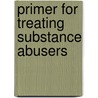 Primer For Treating Substance Abusers by Jerome D. Levin
