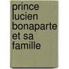 Prince Lucien Bonaparte Et Sa Famille door Roger De Beauvoir