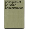 Principles Of Prussian Administration door Herman G. 1887-1959 James