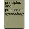 Principles and Practice of Gynecology door Emilius Clark Dudley