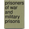 Prisoners Of War And Military Prisons door Henry M. Davidson