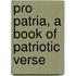 Pro Patria, A Book Of Patriotic Verse