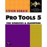 Pro Tools 5 for Macintosh and Windows by Steven Roback