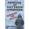 Probation and Post-Prison Supervision by M.S. William