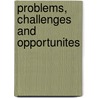 Problems, Challenges And Opportunites door Onbekend