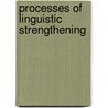 Processes of Linguistic Strengthening door Onbekend