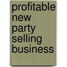 Profitable New Party Selling Business door Lee Lister